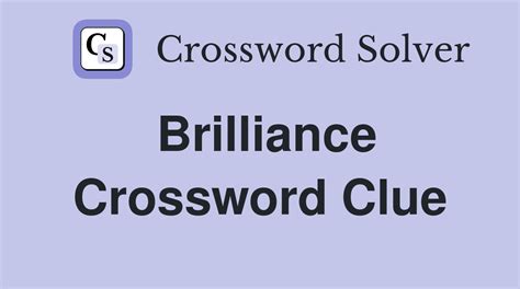 brilliance crossword clue